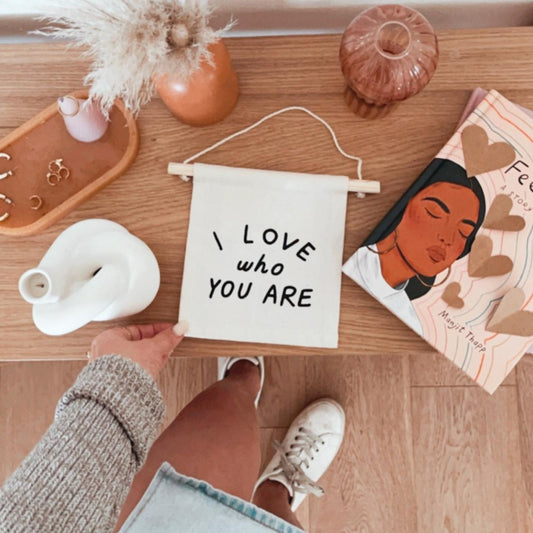 I Love Who You Are Canvas Hanging Sign
